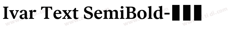 Ivar Text SemiBold字体转换 Ivar Text SemiBold字体转换